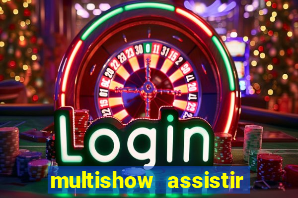 multishow assistir online gratis